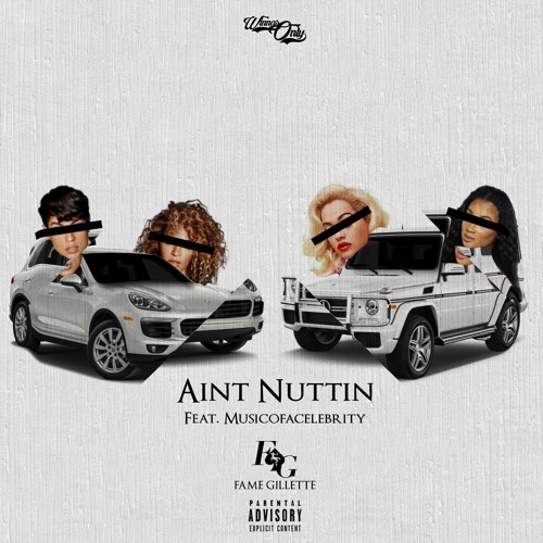 Stream Aint Nuttin ft. MusicOfaCelebrity by Fame Gillette Listen