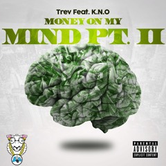 Trev and K.N.O. - Money PT. 2 (Prod by King DrumDummie