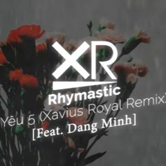 Thịnh Nguyễn - Yêu 5 (Xavius Royal Remix)