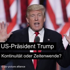 US-Präsident Trump - Kontinuität oder Zeitenwende?