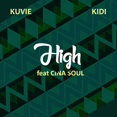 High - Kuvie x KiDi ft Cina Soul (Prod. Kuvie)