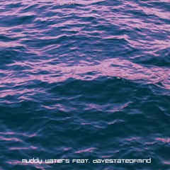 Muddy Waters (feat. DAVESTATEOFMIND)