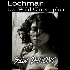 🌞🌞🌞 Lochman feat . Wild Christopher " Slow Dancing " 🌞🌞🌞(Buy Now)