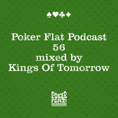 Poker Flat Podcast 56 - mixed by Kings Of Tomorrow