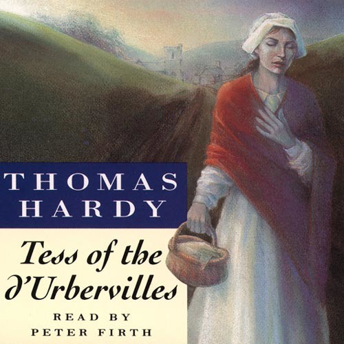 Tess of the d’Urbervilles, By Thomas Hardy, Read by Peter Firth