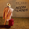 mr eazi leg over accra to lagos life is eazi vol 1