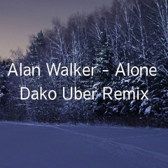 Alan Walker - Alone (Dako Uber Remix)[FREE DOWNLOAD]