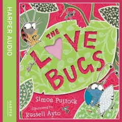 The Love Bugs, By Simon Puttock, Read by Cassandra Harwood and Harry Man