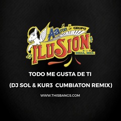 Todo Me Gusta De Ti (DJ Sol & Kur3 Cumbiaton Remix)