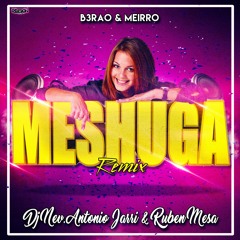 B3RAO & MEIRRO - Meshuga (Dj Nev, Antonio Jarri & Ruben Mesa Remix) FREE DOWNLOAD!