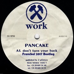 Pancake - Don't Turn Your Back On Me (Frenckel 2017 Bootleg)