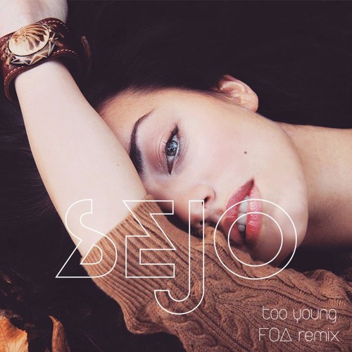 Sejo Too Young FO Remix By Sejo Official Free Listening On 