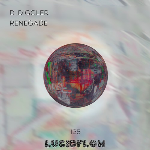 LF125 D. DIGGLER - Renegade - Lucidflow (now on Beatport + Bandcamp)