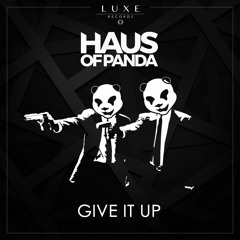 Haus of Panda - Give It Up [LUXE038]