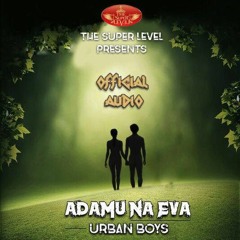 Adam & Eva By Urban Boys Official Audio 2017 (www.nibyo.com)