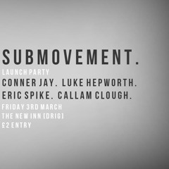 SUBMOVEMENT LAUNCH PARTY - Mixed By Conner Jay & Luke Hepworth