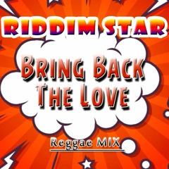 2017 BRING BACK THE LUV (RIDDIM STAR Mix) (2)