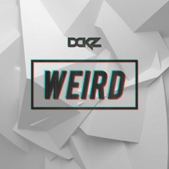 DCKZ - Weird (Original Mix) [FREE]