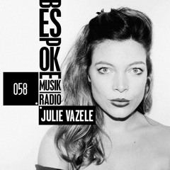 Bespoke Musik Radio 058 : Julie Vazele