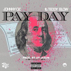 Pay Day Ft. Teddy Blow (Prod By 319 Jason)