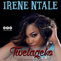 Twelageko - Irene Ntale