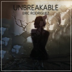 Eric Rodriguez - Unbreakable (Original Mix) *SUPPORTED BY MOSIMANN & LUKE ALIVE*