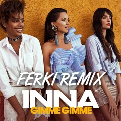 INNA- Gimme Gimme (Ferki Remix)