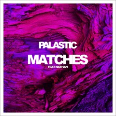 Matches (ft. Nathan)