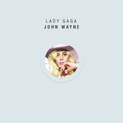 Lady Gaga - John Wayne (BeKnight Bootleg)