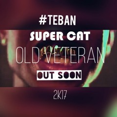 OLD VETERAN - SUPER CAT X #TEBAN (REMIX 2K17 ) OUT SOON