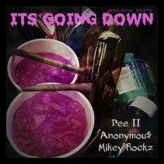 Dee II, Anonymou$ & Mikey Rockz - It's Going Down
