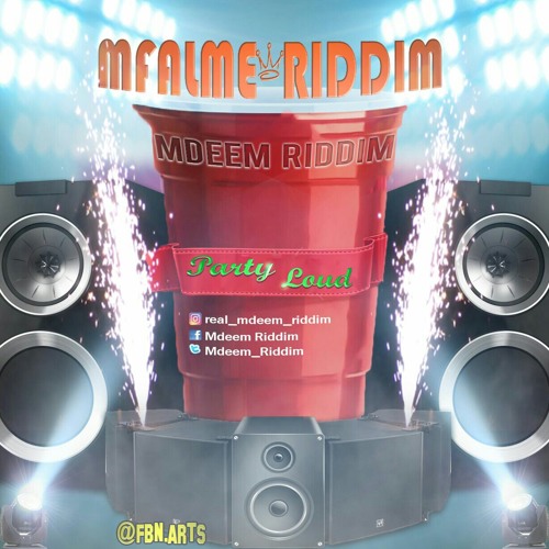 Mdeem Riddim - Party Loud (Mfalme Riddim)