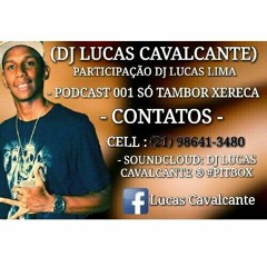 # PODCAST 001 - DJ LUCAS CAVALCANTE [ SÓ TAMBOZIN XERECA ] PART. DJ LUCAS LIMA DA SWINGAADA