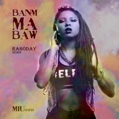 Banm Ma Baw (Rabòday Mix)