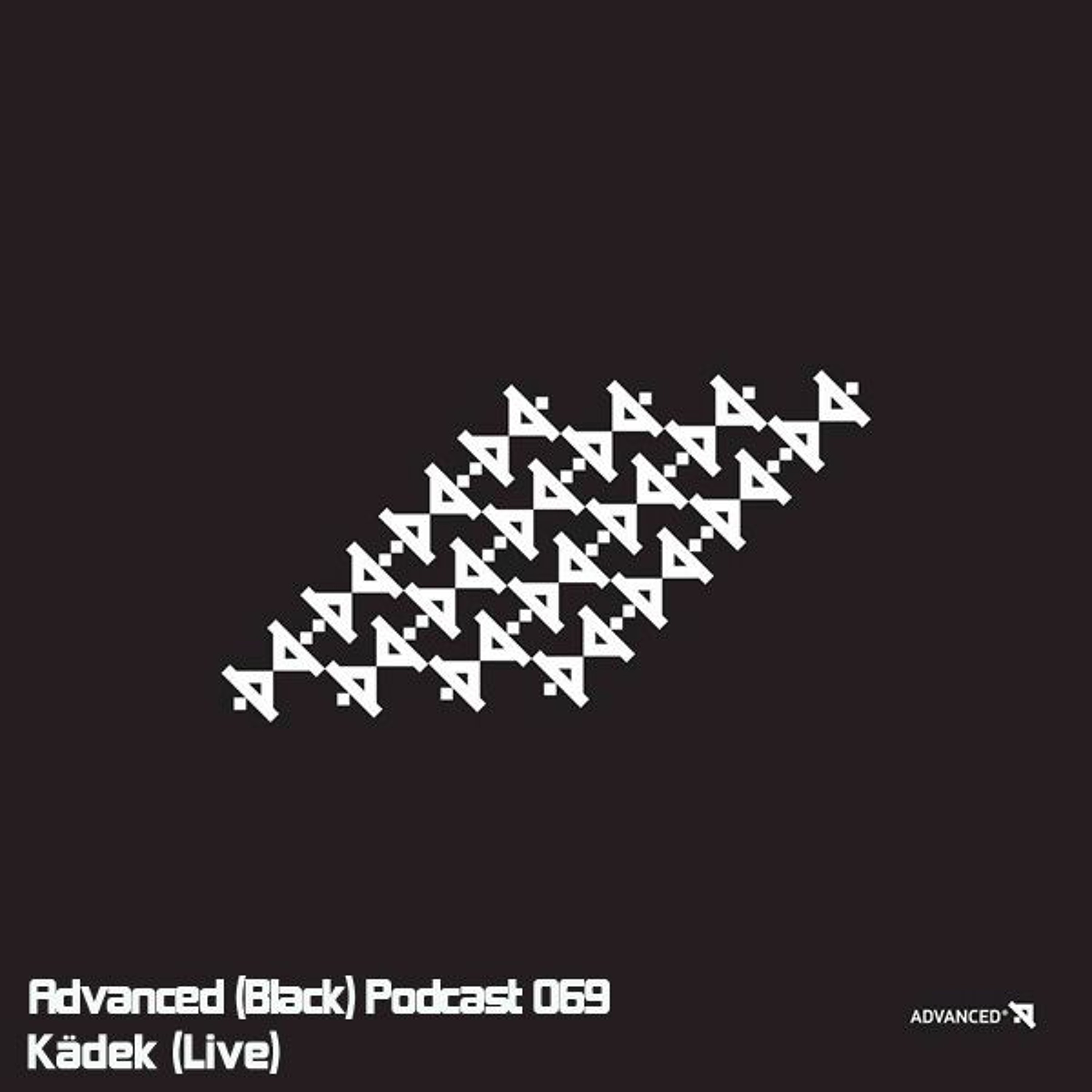 Advanced (Black) Podcast 069 with Kädek (Live)