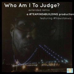 Rs Frawstakwa - Who Am I To Judge (Extended Remix)
