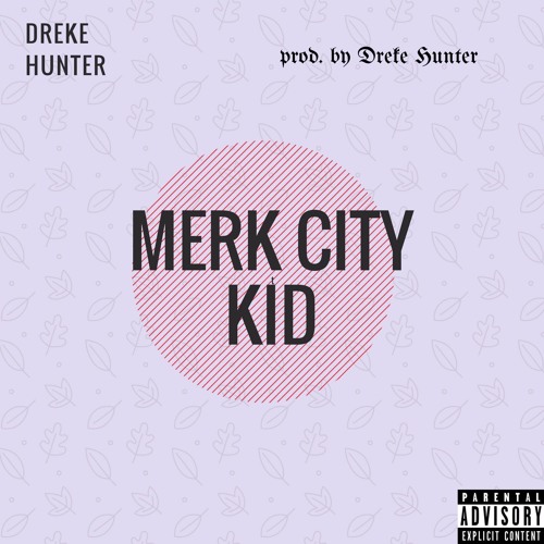 "Merk CIty Kid" Prod. Dreke Hunter