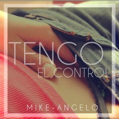 Tengo El Control - Mike Angelo