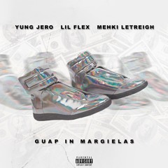 Guap In Margielas ~ Yung Jero & Lil Flex & Mehki Letreigh [prod. Coldboi Bryce]