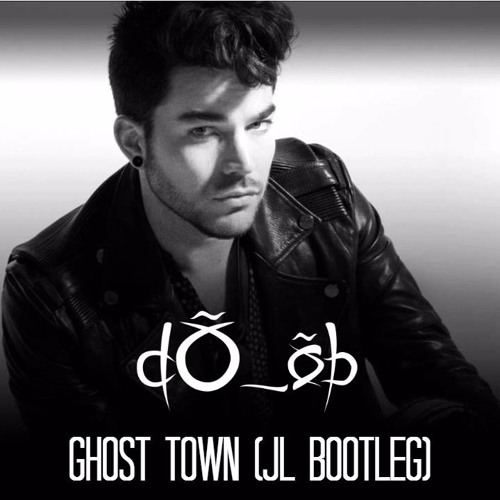 Adam Lambert - Ghost Town (JL Bootleg)
