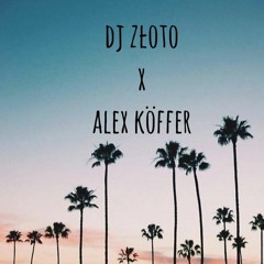 Alex Köffer x DJ Złoto