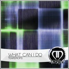 Teardrops - What Can I Do