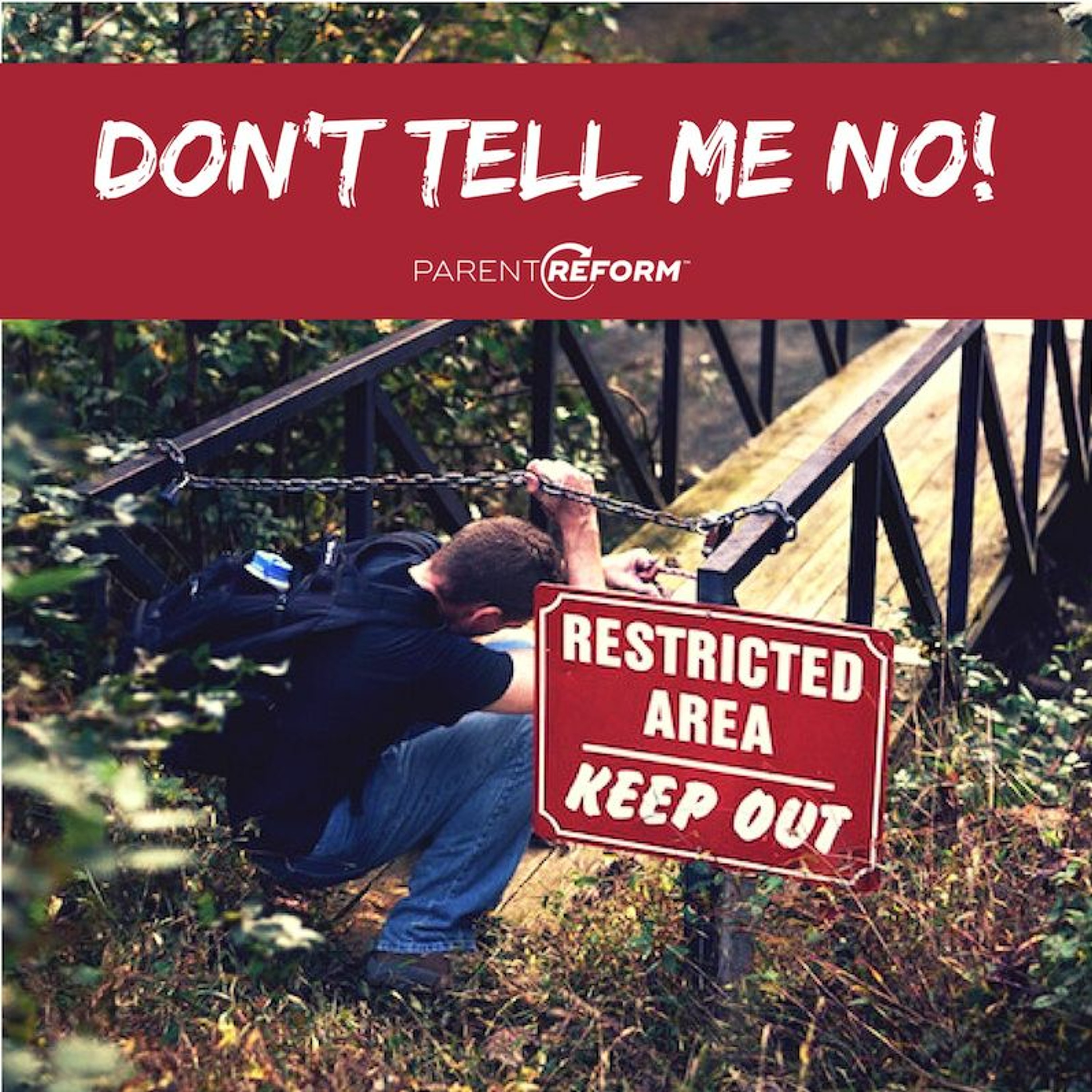 Don't tell me no!