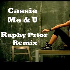 Cassie - Me & U (Raphy Prior Remix)