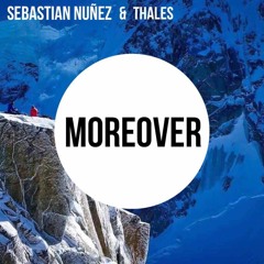 SebastianNuñez  & Thales - Moreover(Vip Edit)