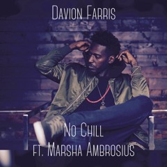 No Chill ft. Marsha Ambrosius (Prod. by Davion Farris)