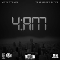 Trap Street Saddi x Nizzy Strawz - 4AM