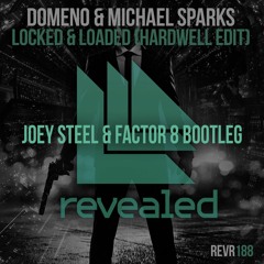 Hardwell vs Domeno & Michael Sparks - Locked & Loaded (Joey Steel & Factor 8 Bootleg)