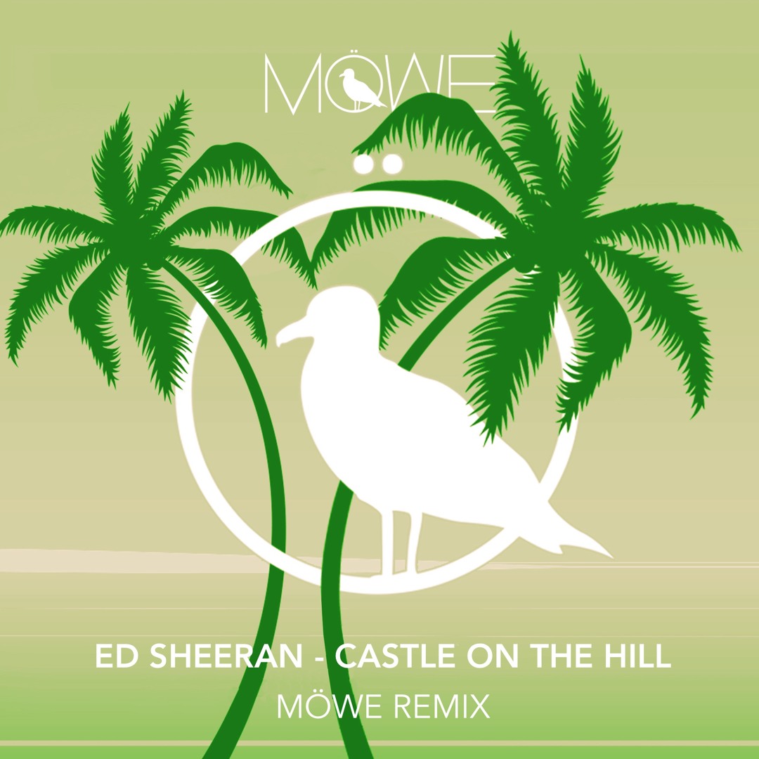 Stream Ed Sheeran - Castle On The Hill (Möwe Remix) by MÖWE