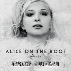 Alice on the roof - Lucky you (JESSEE Bootleg)